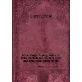 

Книга Mineralogisch-geognostische Reise nach dem Ural, dem Altai und dem Kaspischen MeereBand 1