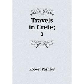 

Книга Travels in Crete; 2