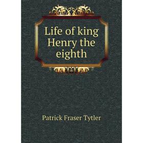 

Книга Life of king Henry the eighth
