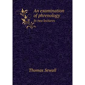 

Книга An examination of phrenology In two lectures