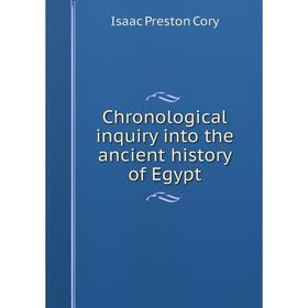

Книга Chronological inquiry into the ancient history of Egypt