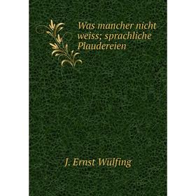

Книга Was mancher nicht weiss; sprachliche Plaudereien