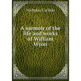 

Книга A memoir of the life and works of William Wyon