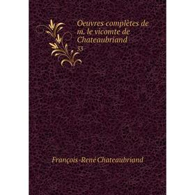 

Книга Oeuvres complètes de m le vicomte de Chateaubriand 33