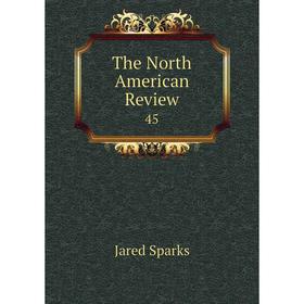 

Книга The North American Review 45