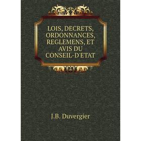 

Книга LOIS, DECRETS, ORDONNANCES, REGLEMENS, ET AVIS DU CONSEIL-D'ETAT