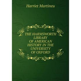 

Книга The harmsworth library of american history in the university of oxford