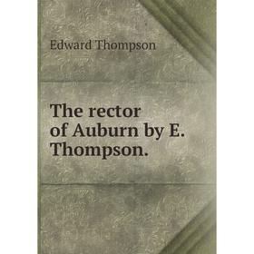 

Книга The rector of Auburn by E. Thompson