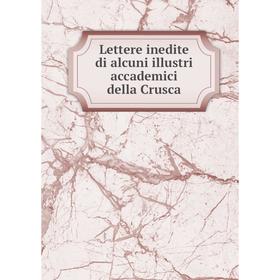 

Книга Lettere inedite di alcuni illustri accademici della Crusca
