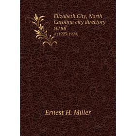 

Книга Elizabeth City, North Carolina city directory serial 4 (1923/1924)