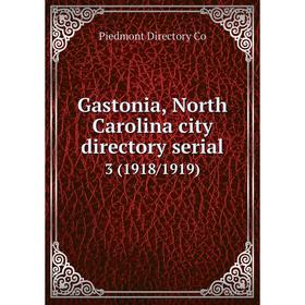 

Книга Gastonia, North Carolina city directory serial 3 (1918/1919)