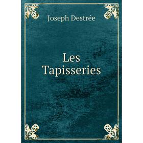 

Книга Les Tapisseries