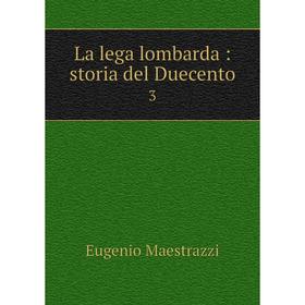 

Книга La lega lombarda: storia del Duecento3