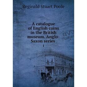 

Книга A catalogue of English coins in the British museum. Anglo-Saxon Series 1