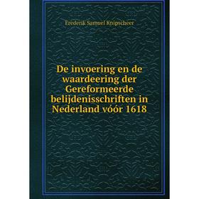 

Книга De invoering en de waardeering der Gereformeerde belijdenisSchriften in Nederland vууr 1618