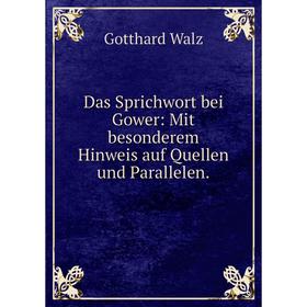 

Книга Das Sprichwort bei Gower: Mit besonderem Hinweis auf Quellen und Parallelen