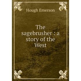

Книга The sagebrusher: a story of the West