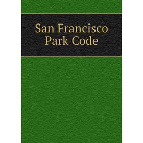 

Книга San Francisco Park Code