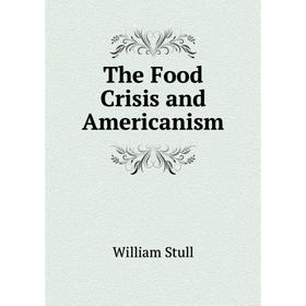 

Книга The Food Crisis and Americanism