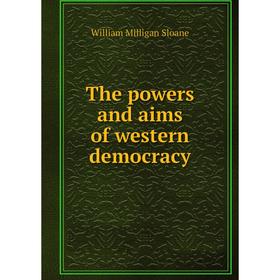 

Книга The powers and aims of western democracy