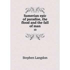 

Книга Sumerian epic of paradise, the flood and the fall of man 10