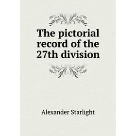 

Книга The pictorial record of the 27th division