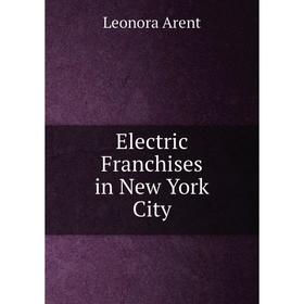 

Книга Electric Franchises in New York City