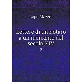 

Книга Lettere di un notaro a un mercante del secolo XIV2