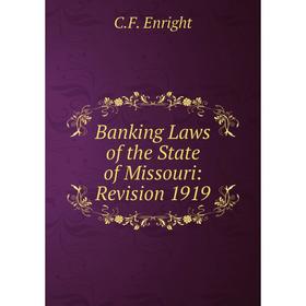 

Книга Banking Laws of the State of Missouri: Revision 1919