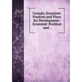 

Книга Canada; Economic Position and Plans for Development