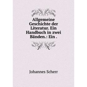 

Книга Allgemeine Geschichte der Literatur. Ein Handbuch in zwei Bдnden
