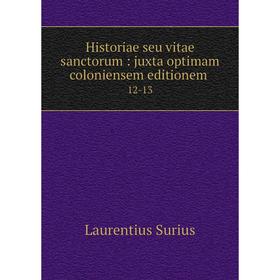 

Книга Historiae seu vitae sanctorum: juxta optimam coloniensem editionem