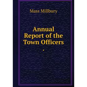 

Книга Annual Report of the Town Officers