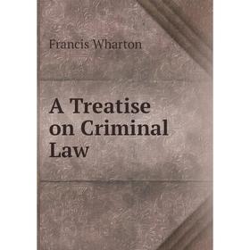 

Книга A Treatise on Criminal Law