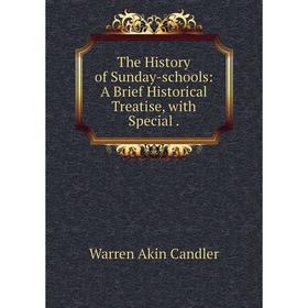 

Книга The History of Sunday-schools: A Brief Historical Treatise