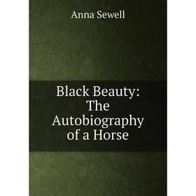 

Книга Black Beauty: The Autobiography of a Horse