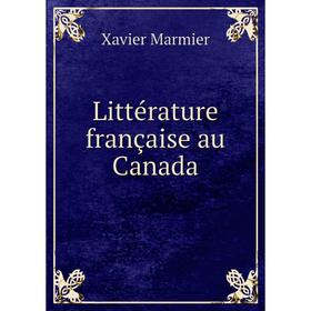 

Книга Littérature française au Canada