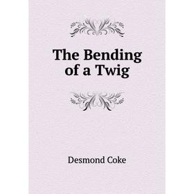 

Книга The Bending of a Twig