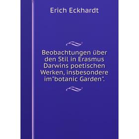 

Книга Beobachtungen ьber den Stil in Erasmus Darwins poetischen Werken, insbesondere imbotanic Garden