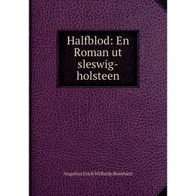 

Книга Halfblod: En Roman ut sleswig-holsteen