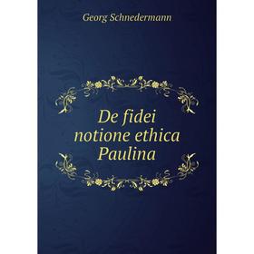 

Книга De fidei notione ethica Paulina