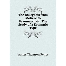 

Книга The Bourgeois from Moliиre to Beaumarchais: The Study of a Dramatic Type