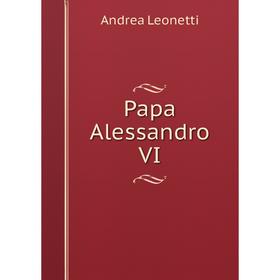 

Книга Papa Alessandro VI