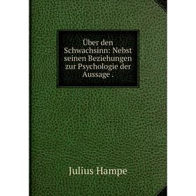

Книга Ьber den Schwachsinn: Nebst seinen Beziehungen zur Psychologie der Aussage