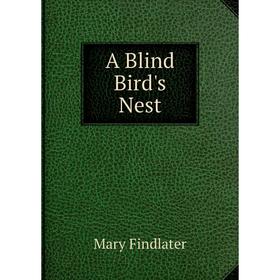 

Книга A Blind Bird's Nest
