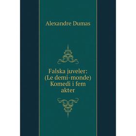 

Книга Falska juveler: (Le demi-monde) Komedi i fem akter