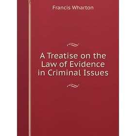 

Книга A Treatise on the Law of Evidence in Criminal Issues