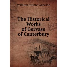 

Книга The Historical Works of Gervase of Canterbury