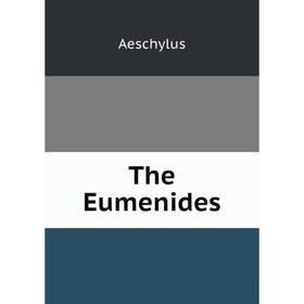 

Книга The Eumenides of Aeschylus