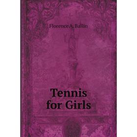 

Книга Tennis for Girls